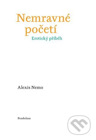 Kniha: Nemravné početí (Alexis Nemo). Pendulum, 2025 Kniha: Nemravné početí (Alexis Nemo). Pendulum, 2025