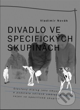 Kniha: Divadlo ve specifických skupinách (Vladimír Novák). Kant, 2025 Kniha: Divadlo ve specifických skupinách (Vladimír Novák). Kant, 2025