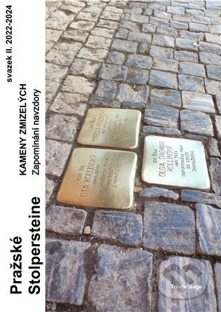 Kniha: Pražské Stolpersteine - Kameny zmizelých II. (Trevor Sage). Kosmas s.r.o.(HK), 2025 Kniha: Pražské Stolpersteine - Kameny zmizelých II. (Trevor Sage). Kosmas s.r.o.(HK), 2025