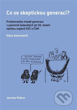 Kniha: Co se skeptickou generací? (Jaroslav Pažout). Scriptorium, 2025 Kniha: Co se skeptickou generací? (Jaroslav Pažout). Scriptorium, 2025