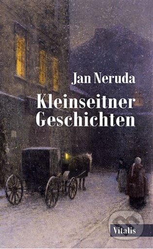 Kniha: Kleinseitner Geschichten (Jan Neruda). Vitalis, 2025 Kniha: Kleinseitner Geschichten (Jan Neruda). Vitalis, 2025