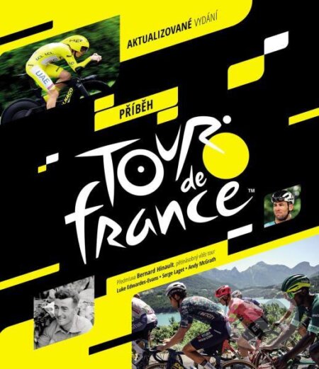 Kniha: Příběh Tour de France (Serge Laget, Luke Edwardes-Evans a Andy McGrath). Slovart CZ, 2025 Kniha: Příběh Tour de France (Serge Laget, Luke Edwardes-Evans a Andy McGrath). Slovart CZ, 2025