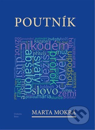 Kniha: Poutník /Obec unitářů/ (Marta Mokrá). Obec unitářů v Brně, 2025 Kniha: Poutník /Obec unitářů/ (Marta Mokrá). Obec unitářů v Brně, 2025