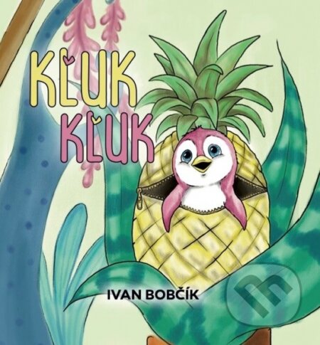 Kniha: Kľuk Kľuk (Ivan Bobčík). Iconus, 2025 Kniha: Kľuk Kľuk (Ivan Bobčík). Iconus, 2025