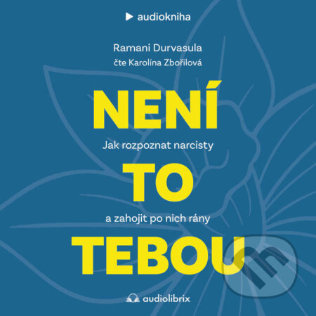 Audiokniha: Není to tebou (Ramani Durvasula). Audiolibrix, 2025 Audiokniha: Není to tebou (Ramani Durvasula). Audiolibrix, 2025