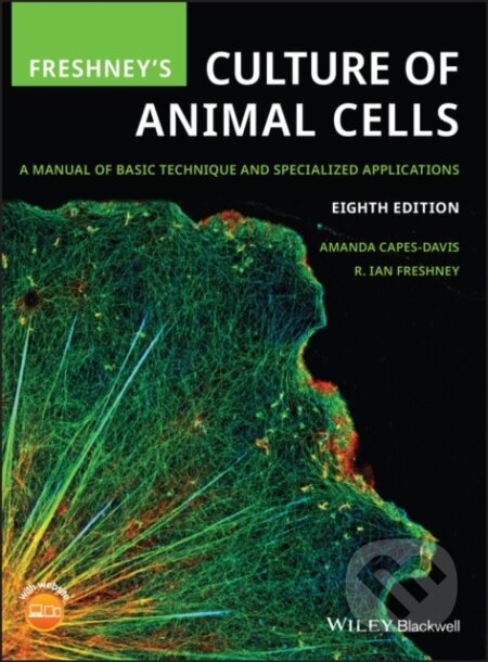 Kniha: Freshney's Culture of Animal Cells (Amanda Capes-Davis a R. Ian Freshney). Wiley-Blackwell, 2021 Kniha: Freshney's Culture of Animal Cells (Amanda Capes-Davis a R. Ian Freshney). Wiley-Blackwell, 2021