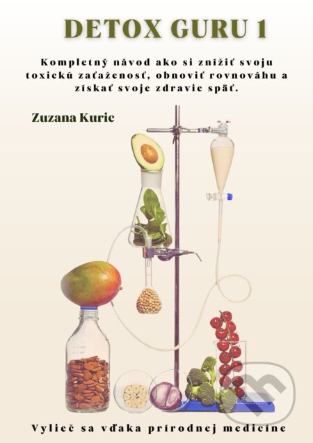 E-kniha: Detox guru - Zuzana Kuric (Zuzana Kuric). Happy Život E-kniha: Detox guru - Zuzana Kuric (Zuzana Kuric). Happy Život
