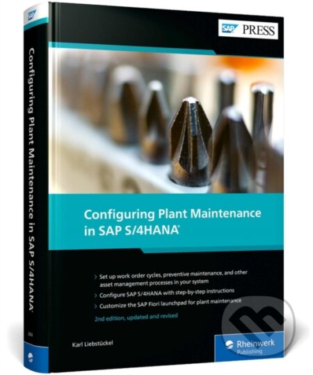 Kniha: Configuring Plant Maintenance in SAP S/4HANA (Karl Liebstuckel). SAP Press, 2024 Kniha: Configuring Plant Maintenance in SAP S/4HANA (Karl Liebstuckel). SAP Press, 2024