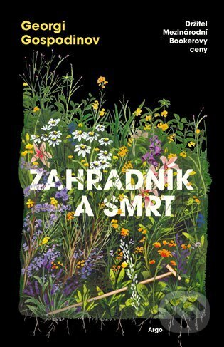 E-kniha: Zahradník a smrt (Georgi Gospodinov). Argo, 2025 E-kniha: Zahradník a smrt (Georgi Gospodinov). Argo, 2025