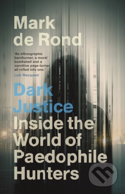 Kniha: Dark Justice (Mark De Rond). Cambridge University Press, 2025 Kniha: Dark Justice (Mark De Rond). Cambridge University Press, 2025