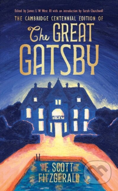 Kniha: The Cambridge Centennial Edition of The Great Gatsby (Sarah Churchwell a James L. W. West). Cambridge University Press, 2025 Kniha: The Cambridge Centennial Edition of The Great Gatsby (Sarah Churchwell a James L. W. West). Cambridge University Press, 2025
