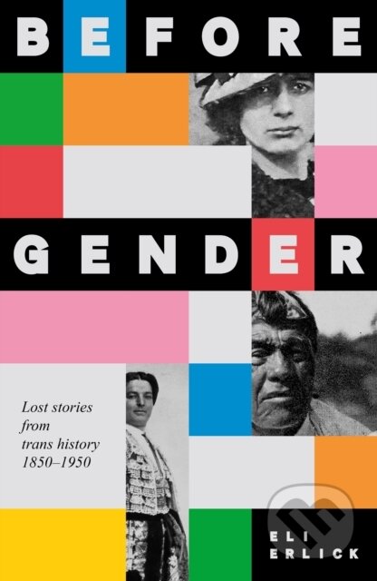 Kniha: Before Gender (Eli Erlick). Manchester University Press, 2025 Kniha: Before Gender (Eli Erlick). Manchester University Press, 2025