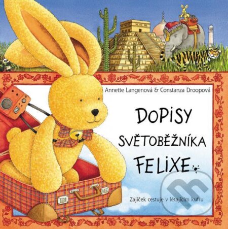 Kniha: Dopisy světoběžníka Felixe (Annette Langen). Slovart CZ, 2025 Kniha: Dopisy světoběžníka Felixe (Annette Langen). Slovart CZ, 2025