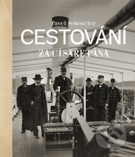 Kniha: Cestování za císaře pána (Pavel Scheufler). Slovart CZ, 2025 Kniha: Cestování za císaře pána (Pavel Scheufler). Slovart CZ, 2025
