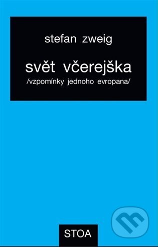 Kniha: Svět včerejška (Stefan Zweig). STOA, 2025 Kniha: Svět včerejška (Stefan Zweig). STOA, 2025