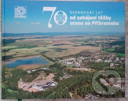 Kniha: 70 let od zahájení těžby uranu na Příbramsku (vydavateľ neuvedený). vydavateľ neuvedený, 2019 Kniha: 70 let od zahájení těžby uranu na Příbramsku (vydavateľ neuvedený). vydavateľ neuvedený, 2019