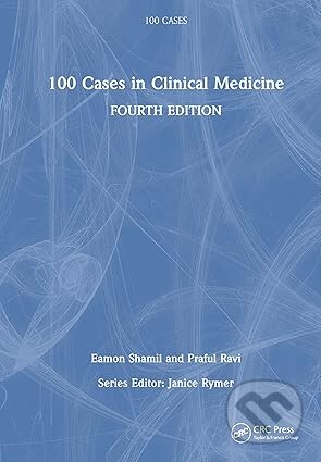 Kniha: 100 Cases in Clinical Medicine (Eamon Shamil a Praful Ravi). CRC Press, 2025 Kniha: 100 Cases in Clinical Medicine (Eamon Shamil a Praful Ravi). CRC Press, 2025