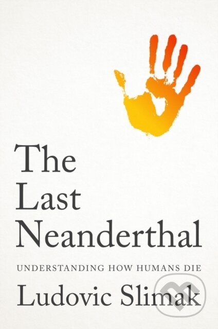 Kniha: The Last Neanderthal (Ludovic Slimak). Polity Press, 2025 Kniha: The Last Neanderthal (Ludovic Slimak). Polity Press, 2025