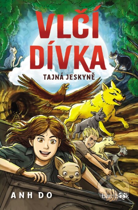 Kniha: Vlčí dívka – Tajná jeskyně (Anh Do). Bambook, 2025 Kniha: Vlčí dívka – Tajná jeskyně (Anh Do). Bambook, 2025