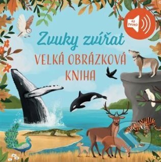 Kniha: Velká obrázková kniha - Zvuky zvířat (Svojtka&Co.). Svojtka&Co., 2025 Kniha: Velká obrázková kniha - Zvuky zvířat (Svojtka&Co.). Svojtka&Co., 2025