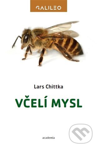 Kniha: Včelí mysl (Lars Chittka). Academia, 2025 Kniha: Včelí mysl (Lars Chittka). Academia, 2025