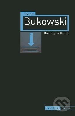 Kniha: Charles Bukowski (Stephen David Calonne). Reaktion Books, 2012 Kniha: Charles Bukowski (Stephen David Calonne). Reaktion Books, 2012