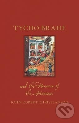 Kniha: Tycho Brahe and the Measure of the Heavens (Robert John Christianson). Reaktion Books, 2020 Kniha: Tycho Brahe and the Measure of the Heavens (Robert John Christianson). Reaktion Books, 2020