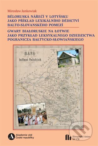 Kniha: Běloruská nářečí v Lotyšsku jako příklad lexikálního dědictví balto-slovanského pomezí (Mirosław Jankowiak). , 2025 Kniha: Běloruská nářečí v Lotyšsku jako příklad lexikálního dědictví balto-slovanského pomezí (Mirosław Jankowiak). , 2025