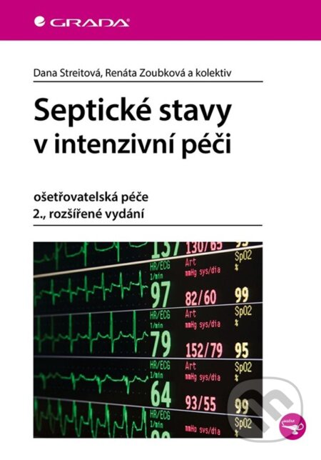 Kniha: Septické stavy v intenzivní péči (Dana Streitová a Renáta Zoubková). Grada, 2025 Kniha: Septické stavy v intenzivní péči (Dana Streitová a Renáta Zoubková). Grada, 2025