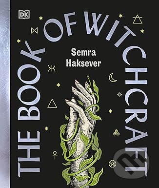 Kniha: The Book of Witchcraft (Semra Haksever). Dorling Kindersley, 2025 Kniha: The Book of Witchcraft (Semra Haksever). Dorling Kindersley, 2025