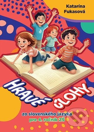 Kniha: Hravé úlohy zo slovenského jazyka pre 4. ročník ZŠ (Katarína Fukasová). Foni book, 2025 Kniha: Hravé úlohy zo slovenského jazyka pre 4. ročník ZŠ (Katarína Fukasová). Foni book, 2025