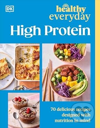 Kniha: Healthy Everyday High Protein (DK). Dorling Kindersley, 2025 Kniha: Healthy Everyday High Protein (DK). Dorling Kindersley, 2025