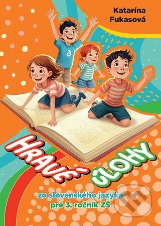 Kniha: Hravé úlohy zo slovenského jazyka pre 3. ročník ZŠ (Katarína Fukasová). Foni book, 2025 Kniha: Hravé úlohy zo slovenského jazyka pre 3. ročník ZŠ (Katarína Fukasová). Foni book, 2025