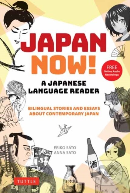 Kniha: Japan Now! A Japanese Language Reader (Anna Sato a Eriko Sato). Tuttle Publishing, 2025 Kniha: Japan Now! A Japanese Language Reader (Anna Sato a Eriko Sato). Tuttle Publishing, 2025