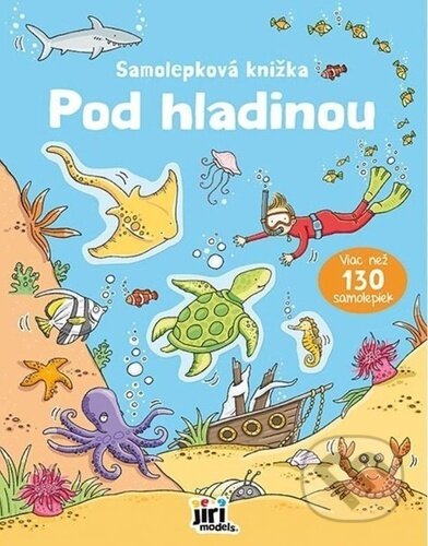 Kniha: Samolepková knižka: Pod hladinou (Jiri Models SK). Jiri Models SK, 2025 Kniha: Samolepková knižka: Pod hladinou (Jiri Models SK). Jiri Models SK, 2025