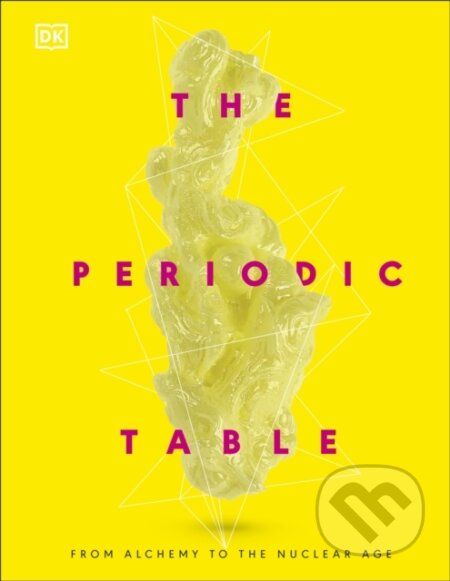 Kniha: The Periodic Table (DK). Dorling Kindersley, 2025 Kniha: The Periodic Table (DK). Dorling Kindersley, 2025