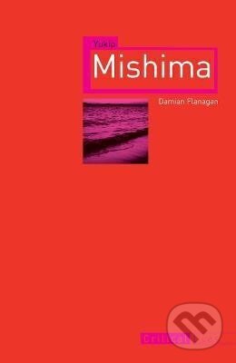 Kniha: Yukio Mishima (Damian Flanagan). Reaktion Books, 2014 Kniha: Yukio Mishima (Damian Flanagan). Reaktion Books, 2014