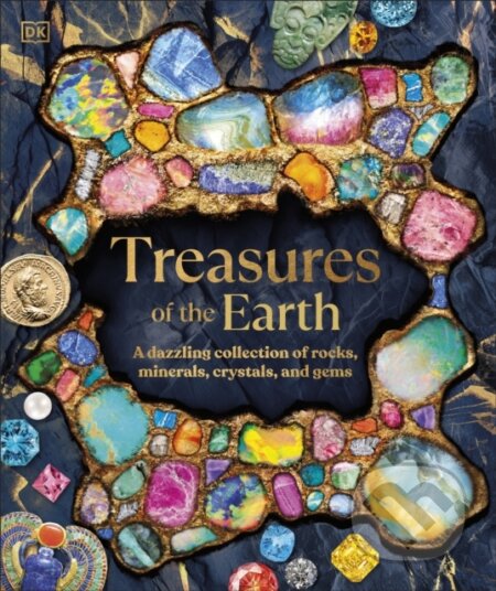 Kniha: Treasures of the Earth (DK). Dorling Kindersley, 2025 Kniha: Treasures of the Earth (DK). Dorling Kindersley, 2025