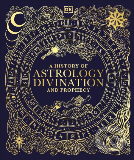 Kniha: A History of Astrology, Divination and Prophecy (DK). Dorling Kindersley, 2025 Kniha: A History of Astrology, Divination and Prophecy (DK). Dorling Kindersley, 2025