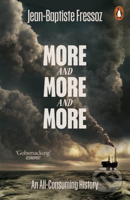 Kniha: More and More and More (Jean-Baptiste Fressoz). Penguin Books, 2025 Kniha: More and More and More (Jean-Baptiste Fressoz). Penguin Books, 2025