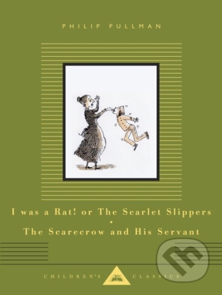 Kniha: I Was a Rat! Or, The Scarlet Slippers and The Scarecrow and his Servant (Philip Pullman). Everyman, 2025 Kniha: I Was a Rat! Or, The Scarlet Slippers and The Scarecrow and his Servant (Philip Pullman). Everyman, 2025
