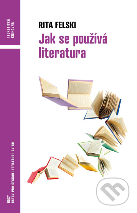 Kniha: Jak se používá literatura (Rita Felski). Host, 2026 Kniha: Jak se používá literatura (Rita Felski). Host, 2026