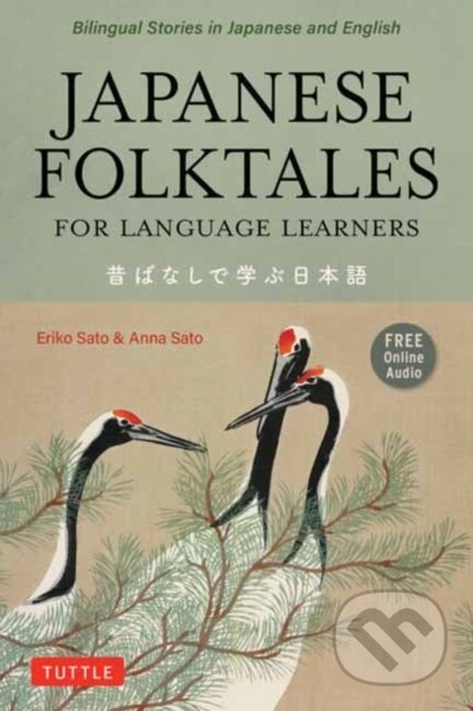 Kniha: Japanese Folktales for Language Learners (Anna Sato a Eriko Sato). Tuttle Publishing, 2022 Kniha: Japanese Folktales for Language Learners (Anna Sato a Eriko Sato). Tuttle Publishing, 2022