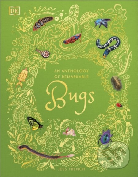 Kniha: An Anthology of Remarkable Bugs (Jess French). Dorling Kindersley, 2025 Kniha: An Anthology of Remarkable Bugs (Jess French). Dorling Kindersley, 2025