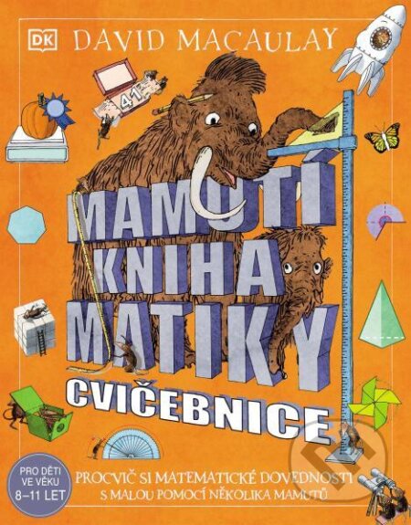 Kniha: Mamutí kniha matiky – Cvičebnice (David Macaulay). Slovart CZ, 2025 Kniha: Mamutí kniha matiky – Cvičebnice (David Macaulay). Slovart CZ, 2025