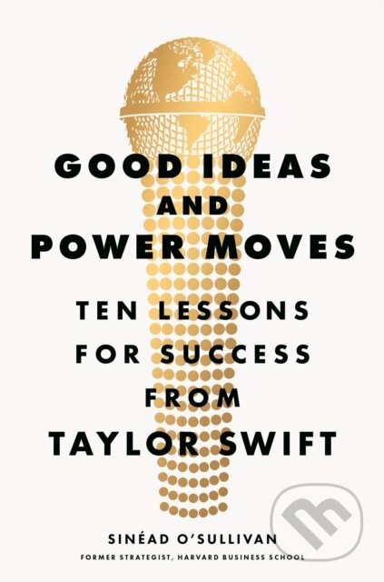 Kniha: Good Ideas and Power Moves (Sinead O’Sullivan). Ebury Publishing, 2025 Kniha: Good Ideas and Power Moves (Sinead O’Sullivan). Ebury Publishing, 2025