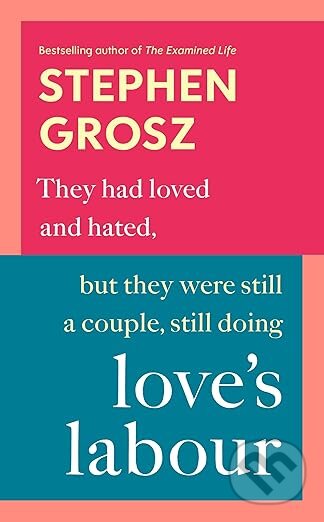 Kniha: Loves Labour (Stephen Grosz). Random House, 2025 Kniha: Loves Labour (Stephen Grosz). Random House, 2025