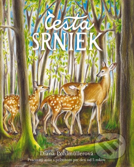 Kniha: Cesta srniek – pracovný zošit s príbehom pre deti od 5 rokov (Diana Pohlmüllerová). Diana Pohlmüllerová, 2024 Kniha: Cesta srniek – pracovný zošit s príbehom pre deti od 5 rokov (Diana Pohlmüllerová). Diana Pohlmüllerová, 2024