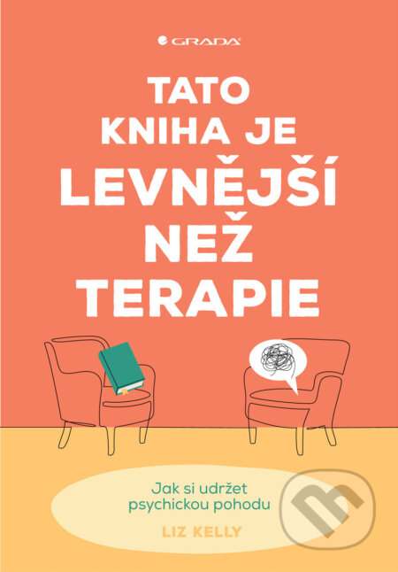 E-kniha: Tato kniha je levnější než terapie (Liz Kelly). Grada, 2025 E-kniha: Tato kniha je levnější než terapie (Liz Kelly). Grada, 2025
