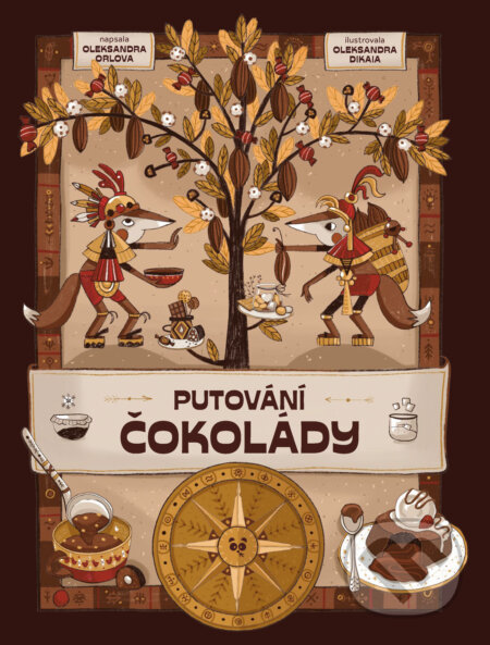 E-kniha: Putování čokolády (Oleksandra Orlova a Oleksandra Dikaia). Grada, 2025 E-kniha: Putování čokolády (Oleksandra Orlova a Oleksandra Dikaia). Grada, 2025